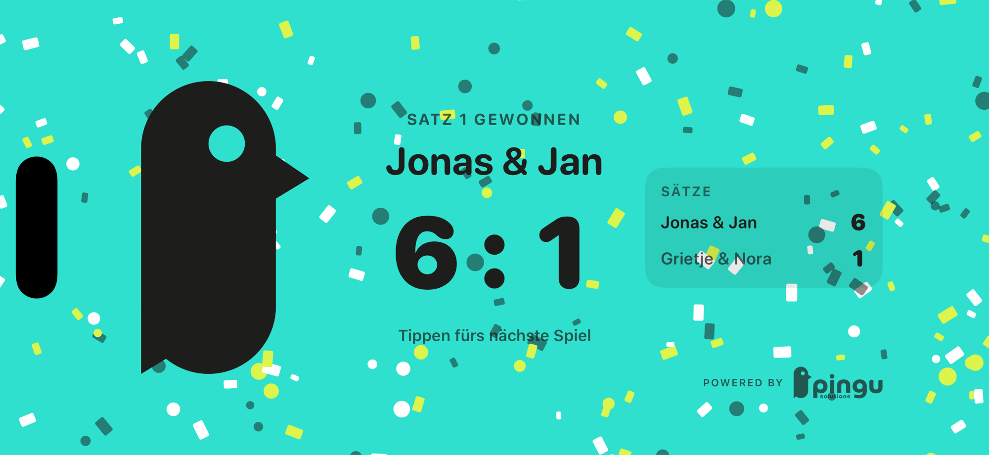 The set celebration in landscape: a full-screen turquoise ground full of confetti, the big black penguin on the left, in the middle „Satz 1 gewonnen“ (set 1 won), „Jonas & Jan“ and „6 : 1“, on the right a card with the overall score, and small in the bottom right „powered by pingu solutions“.